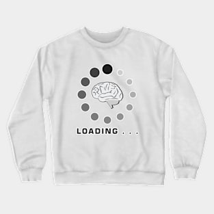 Brain Is Loading Crewneck Sweatshirt